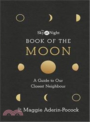 The Sky at Night: Book of the Moon – A Guide to Our Closest Neighbour