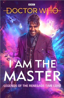 Doctor Who: I Am The Master：Legends of the Renegade Time Lord