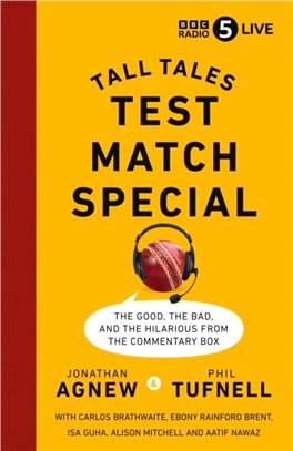 Test Match Special：Tall Tales - Our favourite stories from the commentary box (and more)