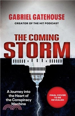 The Coming Storm：A Journey into the Heart of the Conspiracy Machine