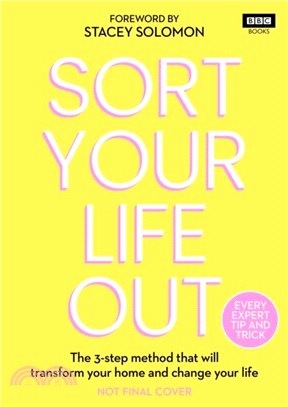 SORT YOUR LIFE OUT：The 3-step method that will transform your home and change your life