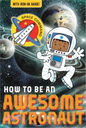 How to be . . . an Awesome Astronaut