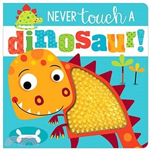 Never Touch a Dinosaur! (硬頁觸摸書)