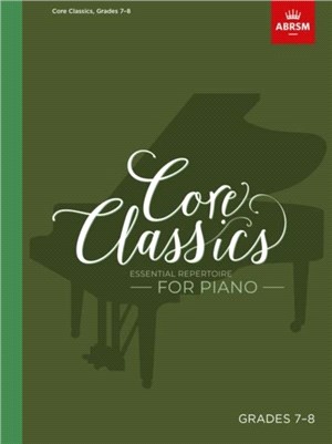 Core Classics - Grades 7-8：Essential Repertoire for Piano