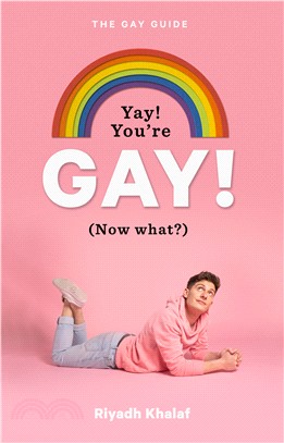 Yay! You're Gay! Now What?: A Gay Guy's Guide to Life