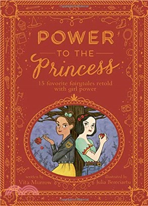 Power to the Princess: 15 Favorite Fairytales Retold with Girl Power (美國版)