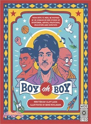 Boy Oh Boy ― From Boys to Men, Be Inspired by 30 Coming-of-age Stories of Sportsmen, Artists, Politicians, Educators and Scientists