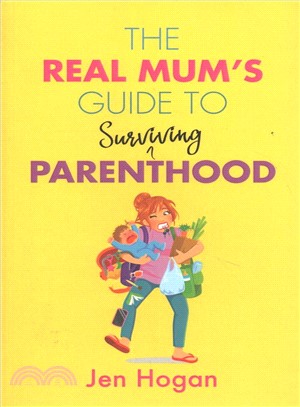 The Real Mum's Guide to Surviving Parenthood