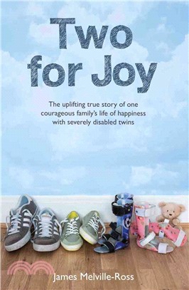 Two for Joy ─ The Uplifting True Story of One Courageous Family?s Life of Happiness With Severely Disabled Twins