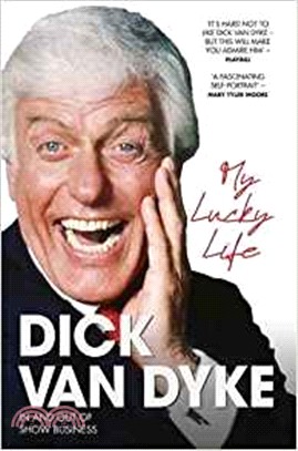 My Lucky Life In And Out Of Show Business：Dick Van Dyke