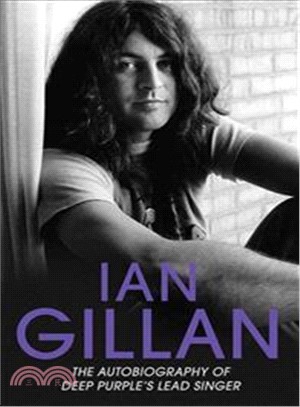 Ian Gillan -：The Autobiography Of Deep Purple's Lead Singer