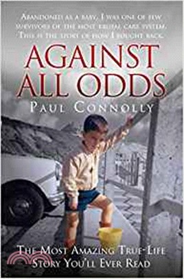 Against All Odds：The Most Amazing True Life Story You'll Ever Read