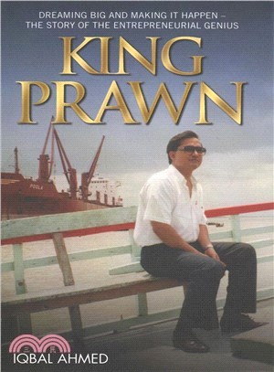 King Prawn：Dreaming Big And Making It Happen：The Story Of The Entreprenurial Genius