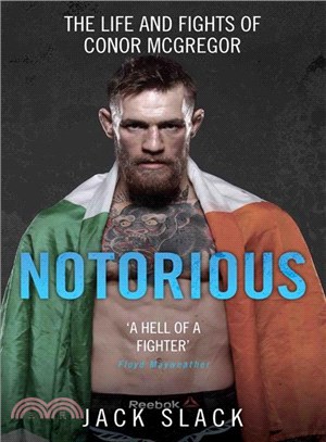 Notorious ─ The Life and Fights of Conor Mcgregor