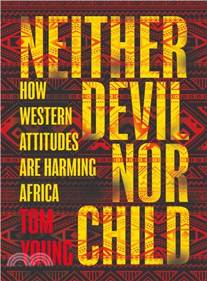 Neither Devil Nor Child ― How the West Attitude Is Damaging Africa