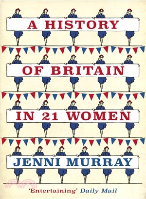 A History of Britain in 21 Women ─ A Personal Selection