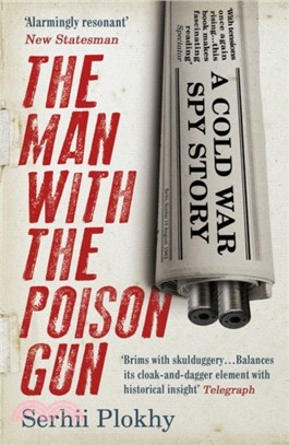 The Man with the Poison Gun : A Cold War Spy Story