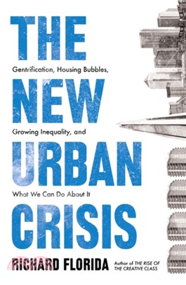 The New Urban Crisis : Gentrification, Housing Bubbles, Growing Inequality, and What We Can Do About It