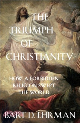 The Triumph of Christianity：How a Forbidden Religion Swept the World