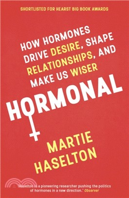 Hormonal：How Hormones Drive Desire, Shape Relationships, and Make Us Wiser