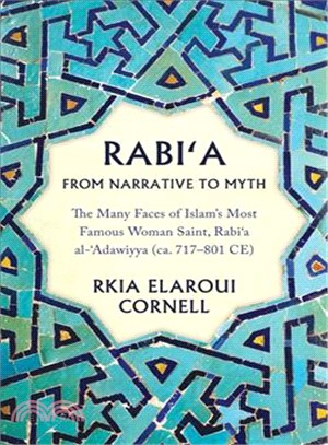 Rabi ― The Many Faces of Islam's Most Famous Woman Saint, Rabi Al-dawiyya, Ca. 717?01 Ce