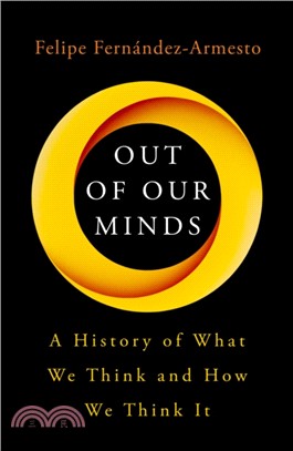Out of Our Minds : What We Think and How We Came to Think It