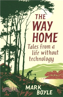 The Way Home : Tales from a Life Without Technology