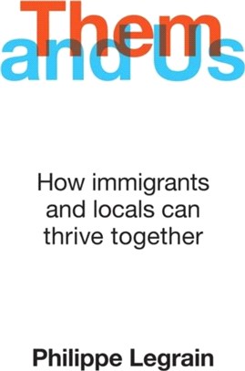 Them and Us : How immigrants and locals can thrive together