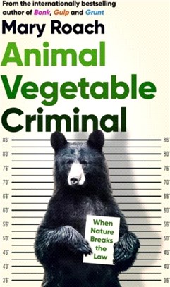 Animal Vegetable Criminal：When Nature Breaks the Law