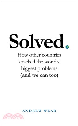 Solved : How other countries cracked the world's biggest problems (and we can too)
