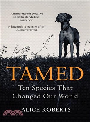 Tamed ― Ten Species That Changed Our World