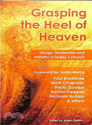 Grasping the Heel of Heaven ― Liturgy, Leadership and Ministry in Today' Church