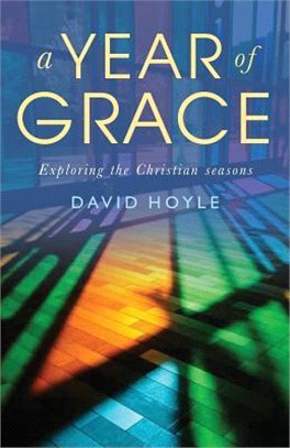 A Year of Grace ― Exploring the Christian Seasons