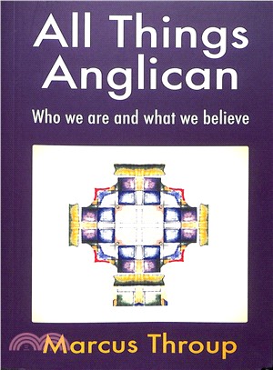 All Things Anglican ― Who We Are and What We Believe