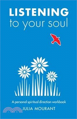 Listening to Your Soul: A spiritual direction workbook