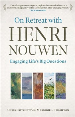 On Retreat with Henri Nouwen：Engaging life's big questions
