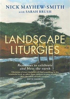 Landscape Liturgies: Outdoor Worship Resources from the Christian Tradition