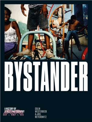 Bystander :a history of street photography /