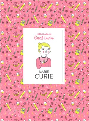 Marie Curie ― Little Guides to Great Lives