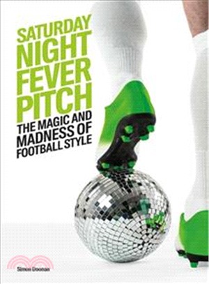 Saturday Night Fever Pitch：The Magic and Madness of Football Style