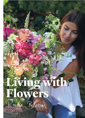 Living With Flowers ― Blooms & Bouquets for the Home