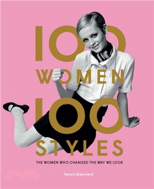 100 Women - 100 Styles ― The Women Who Changed the Way We Look