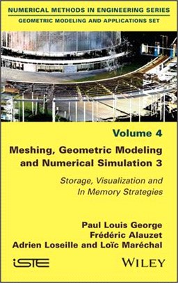 Meshing, Geometric Modeling And Numerical Simulation 3 - Storage, Visualization And In Memory Processing Strategies