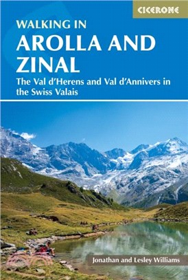 Walking in Arolla and Zinal：Walks and short treks in the Val d'HA穢rens and Val d'Anniviers in the Swiss Valais