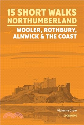 Short Walks in Northumberland: Wooler, Rothbury, Alnwick and the coast