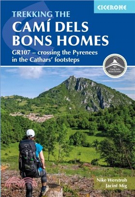 Trekking the Cami dels Bons Homes：GR107 - crossing the Pyrenees in the Cathars' footsteps
