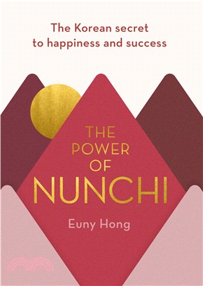 The Power of Nunchi: The Korean Secret to Happiness and Success