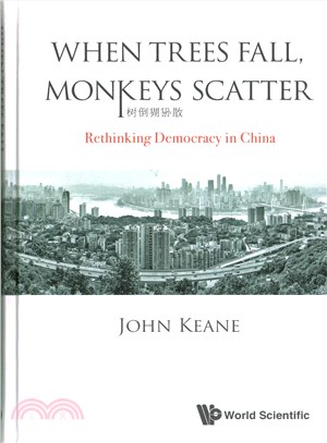 When Trees Fall, Monkeys Scatter ─ Rethinking Democracy in China