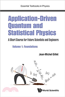 Application-driven Quantum And Statistical Physics: A Short Course For Future Scientists And Engineers - Volume 1: Foundations