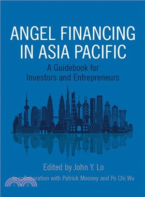 Angel Financing in Asia Pacific ― A Guidebook for Investors and Entrepreneurs